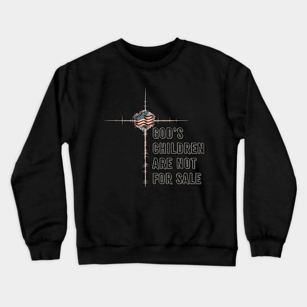 God's Children Are Not For Sale Crewneck Sweatshirt by Balthazar's Bazaar